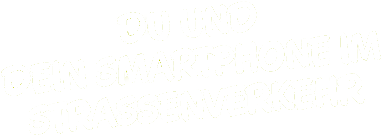 Du und dein Smartphone im Straßenverkehr